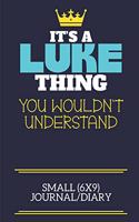It's A Luke Thing You Wouldn't Understand Small (6x9) Journal/Diary