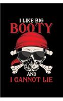 I Like Big Booty And I Cannot Lie: funny pirate Dot Grid 6x9 Notebook, Dotted Diary and Bullet Journal with 120 Pagesand Pirate Gift