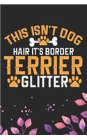 This Isn't Dog Hair It's Border Terrier Glitter