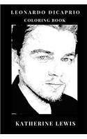 Leonardo DiCaprio Coloring Book: Academy Award Winner and Dedicated Enviromentalist, Titanic Star and Martin's Scorse Prodigy Actor Inspired Adult Coloring Book