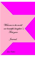 Welcome to the world our beautiful daughter's first year. Journal