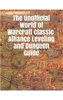 The Unofficial World of Warcraft Classic Alliance Leveling and Dungeon Guide: Wow Classic Unofficial Game Guides