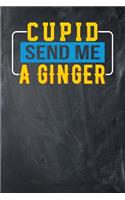 Cupid Send Me a Ginger: Chalkboard, Yellow & Blue Design, Blank College Ruled Line Paper Journal Notebook for Ladies and Guys. (Valentines and Sweetest Day 6 x 9 inch Compo