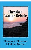 Thrasher-Waters Debate