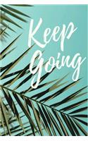 Keep Going: 120 Blank Lined Page Softcover Notes Journal, College Ruled Composition Notebook, 6x9 Blank Line Note Book