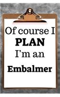 Of Course I Plan I'm an Embalmer: 2019 6"x9" 365-Daily Planner to Organize Your Schedule by the Hour