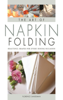 Art of Napkin Folding: Beautiful Shapes for Every Dining Occasion