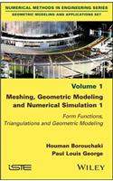 Meshing, Geometric Modeling and Numerical Simulation 1: Form Functions, Triangulations and Geometric Modeling