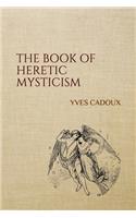 The Book of Heretic Mysticism