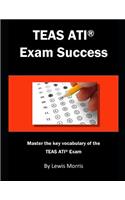 Teas Ati Exam Success: Master the Key Vocabulary of the Teas Ati Exam.