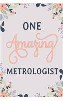 One Amazing Metrologist: Metrologist Notebook Metrologist Journal Metrologist Workbook Metrologist Memories Journal