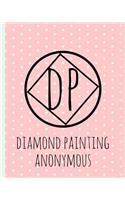 Diamond Painting Anonymous: Log Book, This Guided Prompt Journal Is a Great Gift for Any Diamond Painting Lover. a Useful Notebook Organizer to Track All of Your Art Projects