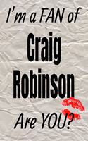 I'm a Fan of Craig Robinson Are You? Creative Writing Lined Journal: Promoting Fandom and Creativity Through Journaling...One Day at a Time(519 Actors)