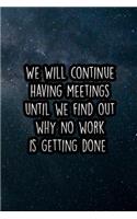 We Will Continue Having Meetings: Nice Blank Lined Notebook Journal Diary