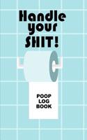 Handle Your Shit Poop Log Book