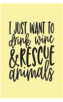 I Just Want to Drink Wine and Rescue Animals