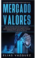 La Guía Avanzada de Inversiones en el Mercado de Valores