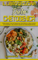 Il Libro di Cucina della Dieta Chetogenica: Ricette Rapide E Facili da Preparare per Pasti Deliziosi e a Basso Contenuto di Carboidrati - Dolci, Biscotti E Spuntini Per Perdita Rapida Del Peso