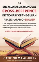 The Encyclopaedic Bilingual Cross- Reference Dictionary of the Quran