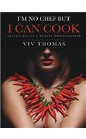 I'm No Chef But I Can Cook