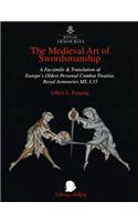 The Medieval Art of Swordsmanship: A Facsimile & Translation of Europe's Oldest Personal Combat Treatise, Royal Armouries MS I.33