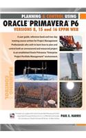 Planning and Control Using Oracle Primavera P6 Versions 8, 15 and 16 Eppm Web