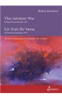 This Intimate War Gallipoli/Canakkale 1915