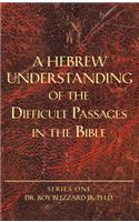 A Hebrew Understanding of the Difficult Passages in the Bible