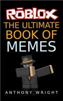 The Ultimate Book of Memes: Filled with More Than 100 Hilarious Roblox Memes and Jokes!