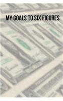 My Goals to Six Figures: A 6 x 9 Blank Lined Journal