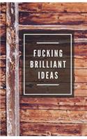 Fucking Brilliant Ideas (Notebook)