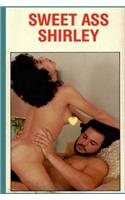 Sweet Ass Shirley  Adult Erotica