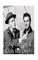 Bing Crosby & Elvis Presley!