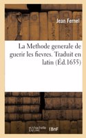 Methode Generale de Guerir Les Fievres. Traduit En Latin