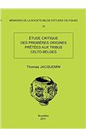 Memoire N34 - Etude Critique Des Premieres Origines Pretees Aux Tribus Celto-Belges