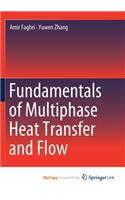 Fundamentals of Multiphase Heat Transfer and Flow