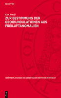 Zur Bestimmung Der Geoidundulationen Aus Freiluftanomalien: Schwerewerte in Grossen Höhen Über Der Erdoberfläche(12 Veröffentlichungen Des Geodätischen Institutes in Potsdam)