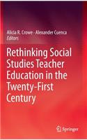 Rethinking Social Studies Teacher Education in the Twenty-First Century