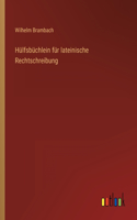 Hülfsbüchlein für lateinische Rechtschreibung