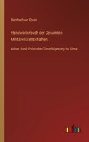 Handwörterbuch der Gesamten Militärwissenschaften: Achter Band: Polnischer Thronfolgekrieg bis Siena