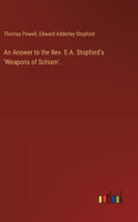 Answer to the Rev. E.A. Stopford's 'Weapons of Schism'.