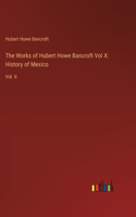 Works of Hubert Howe Bancroft Vol X