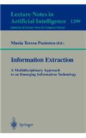 Information Extraction: A Multidisciplinary Approach to an Emerging Information Technology