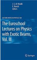 Euroschool Lectures on Physics with Exotic Beams, Vol. III