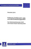 Politischer Groeßenwahn Oder Sinnvolle Entwicklungspolitik?: Das Suedostanatolienprojekt (Gap) Unter Nutzen-Kosten-Gesichtspunkten