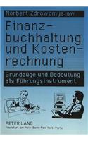 Finanzbuchhaltung und Kostenrechnung: Grundzuege Und Bedeutung ALS Fuehrungsinstrument