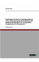 Mit Dem Kano-Modell Zu Mehr Kundenzufriedenheit. Nachfrageorientierte Produktgestaltung Fur Ausgewahlte Produkte Der It-/Tk-Industrie.