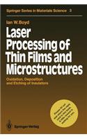 Laser Processing of Thin Films and Microstructures: Oxidation, Deposition and Etching of Insulators