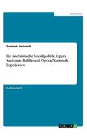 faschistische Sozialpolitik. Opera Nazionale Balilla und Opera Nazionale Dopolavoro