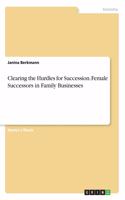 Clearing the Hurdles for Succession. Female Successors in Family Businesses